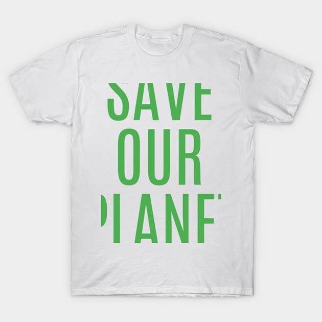 SAVE OUR PLANET T-Shirt by Mbahdor